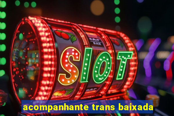 acompanhante trans baixada